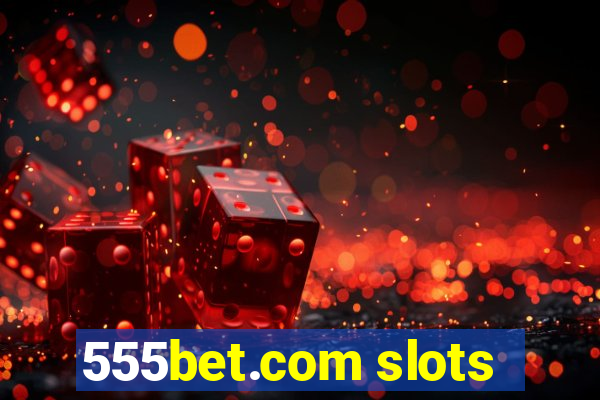 555bet.com slots